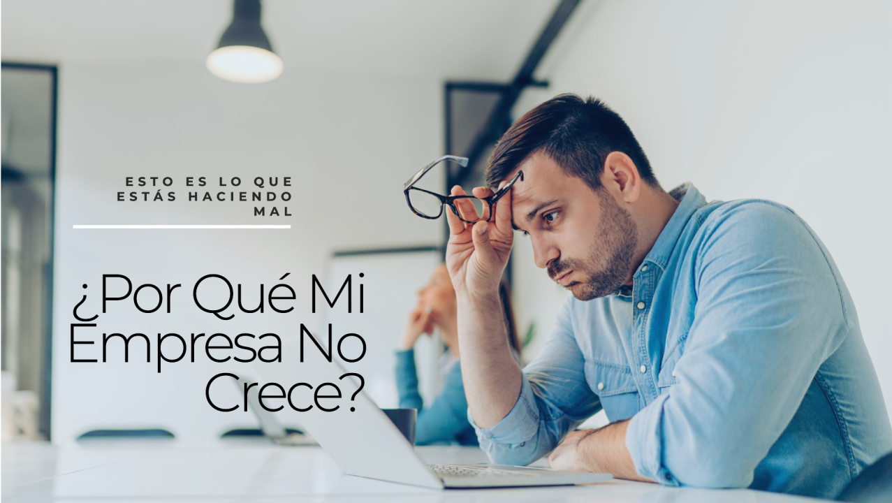 02 7 señales de que tu empresa está creciendo mal